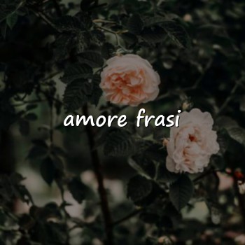 amore frasi - 2026