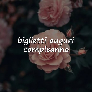 biglietti auguri compleanno - 2026