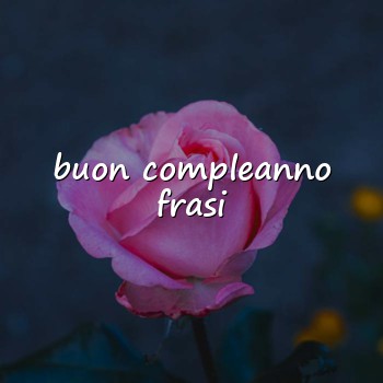 buon compleanno frasi - 2026